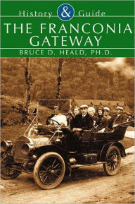 Title: Franconia Gateway, New Hampshire (History and Guide Series), Author: Bruce D. Heald Ph.D.