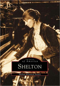 Title: Shelton, Author: Shelton Historical Society