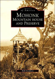 Mohonk: Mountain House and Preserve, New York (Images of America Series)