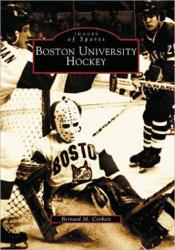 Title: Boston University Hockey, Author: Bernard M. Corbett