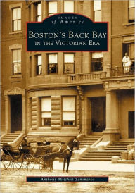 Boston's Back Bay in the Victorian Era (Images of America Series)