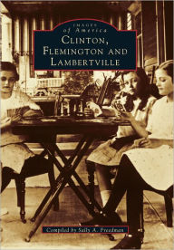 Clinton, Flemington, and Lambertville (Images of America Series)