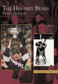 Hershey Bears, Sweet Seasons, Pennsylvania (Images of Sports Series)