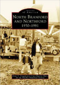 Title: North Branford and Northford: 1950-1981, Author: Janet S. Gregan