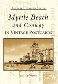 Myrtle Beach and Conway, South Carolina (Postcard History Series)