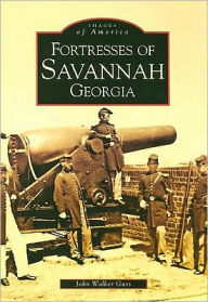 Title: Fortresses of Savannah, Georgia, Author: John Walker Guss