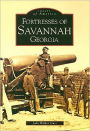 Fortresses of Savannah Georgia (Images of America Series)
