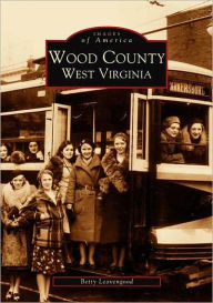 Title: Wood County, West Virginia, Author: Betty Leavengood
