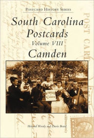 Title: South Carolina Postcards Volume VIII:: Camden, Author: Howard Woody