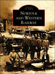 Title: Norfolk and Western Railway, Author: Arcadia Publishing