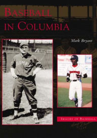 Title: Baseball in Columbia, Author: Mark Bryant