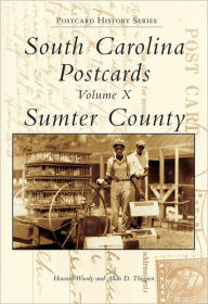Title: South Carolina Postcards:: Volume X, Sumter County, Author: Howard Woody