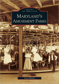 Title: Maryland's Amusement Parks, Author: Arcadia Publishing