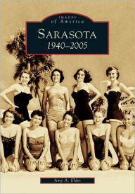 Title: Sarasota: 1940-2005, Author: Amy A. Elder