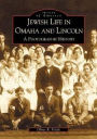 Jewish Life in Omaha and Lincoln: A Photographic History