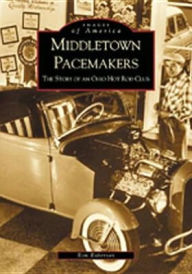 Title: Middletown Pacemakers: The Story of an Ohio Hot Rod Club, Author: Ron Roberson