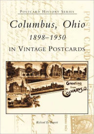 Title: Columbus, Ohio 1898-1950 in Vintage Postcards, Author: Richard E. Barrett