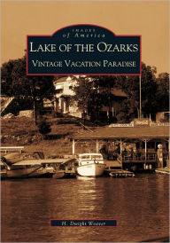 Lake of the Ozarks, Missouri: Vintage Vacation Paradise (Images of America Series)