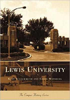 Lewis University College History Series By Kurt Schackmuth