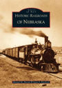 Historic Railroads of Nebraska (Images of Rail Series)