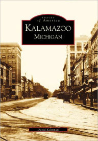 Title: Kalamazoo, Michigan, Author: Arcadia Publishing