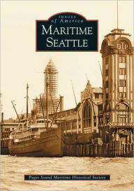 Title: Maritime Seattle, Author: Puget Sound Maritime Historical Society