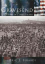 Gravesend: The Home of Coney Island (The Making of America Series)