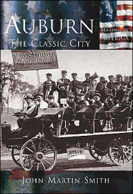 Title: Auburn:The Classic City, Indiana (Making of America Series), Author: John Martin Smith