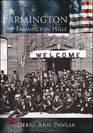 Title: Farmington and Farmington Hills, Michigan (Making of America Series), Author: Debra Ann Pawlak