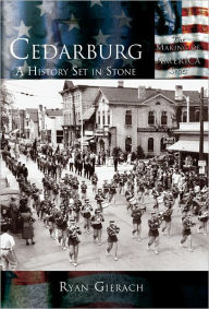 Title: Cedarburg: A History Set in Stone (Making of America Series), Author: Ryan Gierach