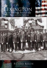 Title: Lexington, Massachusetts: From Liberty's Birthplace to Progressive Suburb (Making of America Series), Author: Richard Kollen