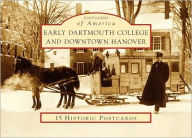 Title: Early Dartmouth College and Downtown Hanover, New Hampshire (Postcards of America Series), Author: Frank J. Barrett