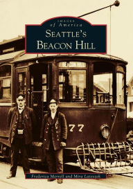 Title: Seattle's Beacon Hill, Author: Frederica Merrell