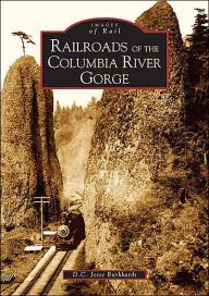 Title: Railroads of the Columbia River Gorge, Author: D. C. Jesse Burkhardt