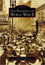 San Francisco in World War II, California (Images of America Series)