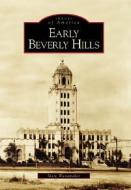 Title: Early Beverly Hills, Author: Marc Wanamaker