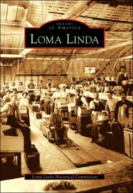 Title: Loma Linda, Author: Loma Linda Historical Commission