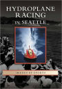 Hydroplane Racing in Seattle, Washington (Images of Sports Series)