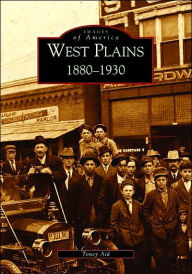 Title: West Plains: 1880-1930, Author: Toney Aid