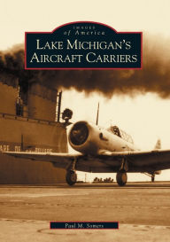 Lake Michigan's Aircraft Carriers, Illinois (Images of America Series)