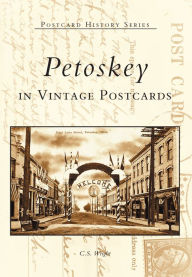 Title: Petoskey in Vintage Postcards, Author: C.S. Wright