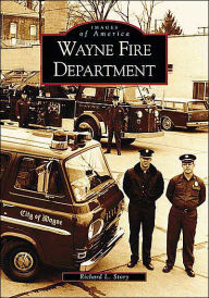 Title: Wayne Fire Department, Author: Richard L. Story