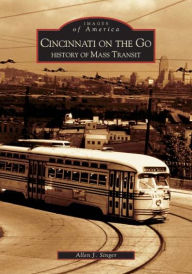 Cincinnati on the Go: History of Mass Transit, Ohio (Images of America Series)