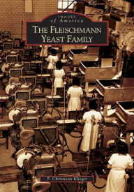 Title: The Fleischmann Yeast Family, Author: P. Christiaan Klieger