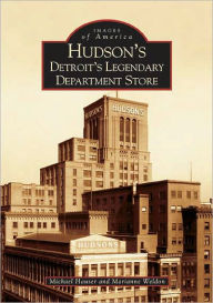 Title: Hudson's: Detroit's Legendary Department Store, Author: Michael Hauser