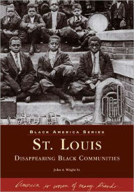 Title: St. Louis: Disappearing Black Communities, Author: John A. Wright Sr.