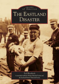 Title: The Eastland Disaster, Author: Ted Wachholz