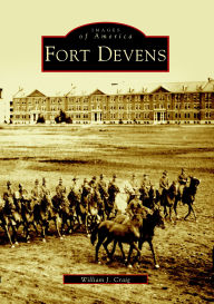 Title: Fort Devens, Author: William J. Craig