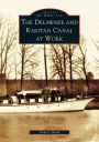 The Delaware and Raritan Canal at Work (Images of America Series)