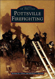 Title: Pottsville Firefighting, Author: Michael R. Glore